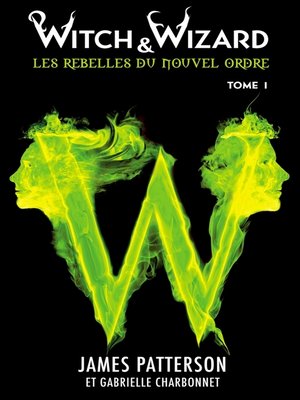 cover image of Witch & Wizard Les Rebelles du Nouvel Ordre 1